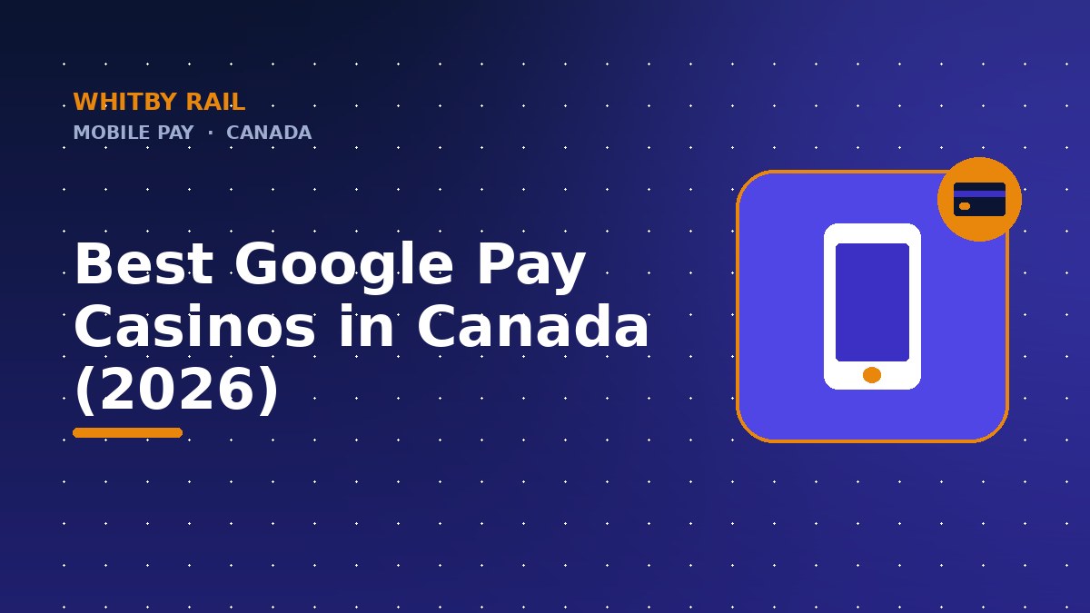Best Google Pay Casinos in Canada (2026) - Canadian casino payment guide